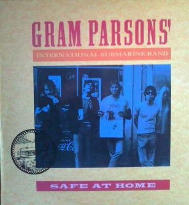 Gram Parsons' International Submarine Band* – Safe At Home