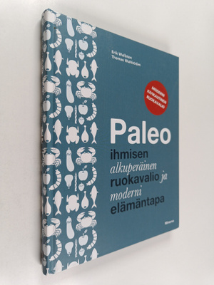 Erik Wallsten : Paleo : ihmisen alkuperäinen ruokavalio j...