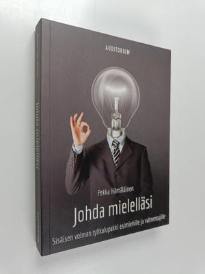 Pekka Hämäläinen : Johda mielelläsi : sisäisen voiman työ...