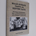 Seppo Unnaslahti : Maan siunaus, tahto ja kätten taito : ... - pikkukuva 1