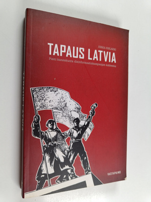 Jukka Rislakki : Tapaus Latvia : pieni kansakunta disinfo...