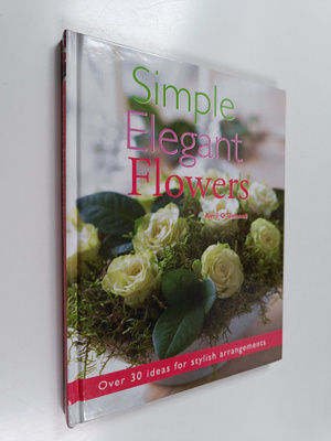 Avril O'Donnell : Simple Elegant Flowers : Over 30 Ideas ...