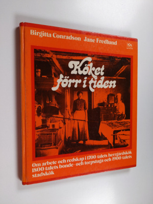Birgitta Conradson : Köket förr i tiden om arbete och red...