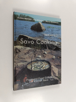 Sinikka Määttälä : Savo cooking : food and food culture i...