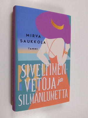 Mirva Saukkola : Siveltimenvetoja ja silmänlumetta