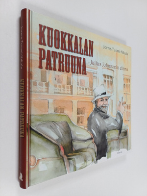 Jorma Tuomi-Nikula : Kuokkalan patruuna : Julius Johnsoni...