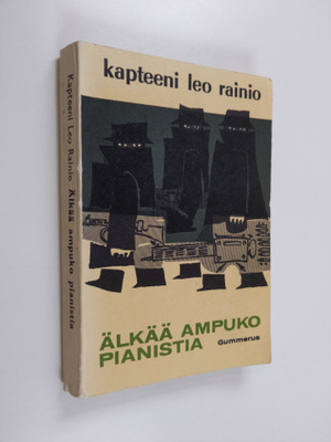 Leo Rainio : Älkää ampuko pianistia