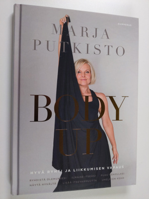 Marja Putkisto : Body up : hyvä ryhti ja liikkumisen vapaus