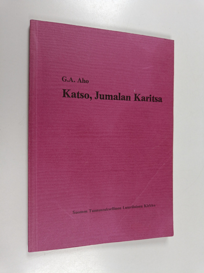 G. A. Aho : Katso, Jumalan Karitsa : paastonajan saarnoja