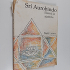 Matti Luoma : Sri Aurobindo : modernin Intian johtava vis... - pikkukuva 1