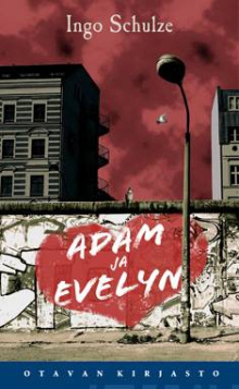Ingo Schulze - Adam ja Evelyn