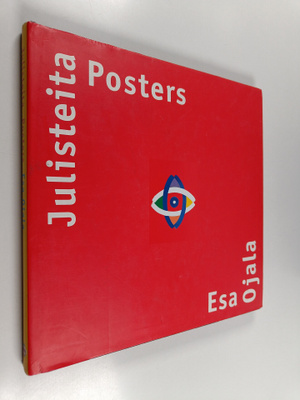 Esa Ojala : Julisteita = Posters