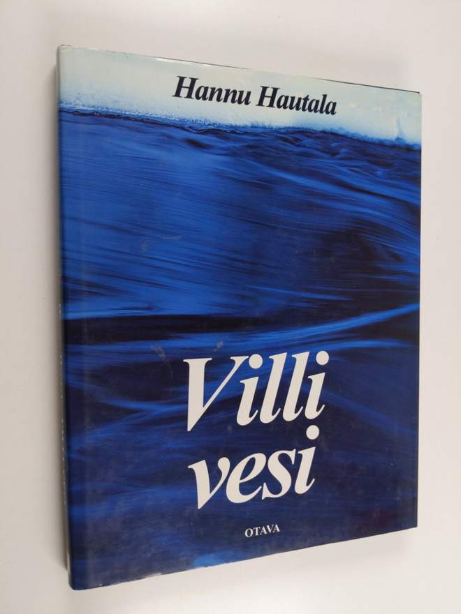 Hannu Hautala : Villi vesi : vuodenkierto Koillismaalla