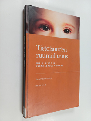 Johannes Lehtonen : Tietoisuuden ruumiillisuus : mieli, a...