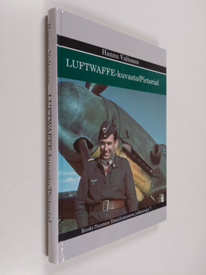 Hannu Valtonen : Luftwaffe-kuvasto : Saksan ilmavoimat Su...