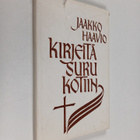 Jaakko Haavio : Kirjeitä surukotiin - pikkukuva 1
