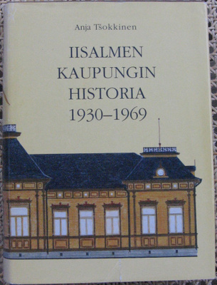 Anja Tsokkinen: Iisalmen kaupungin historia 1930-1969. 499 s