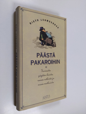 Risto Lehmusoksa : Päästä pakaroihin : tarinoita pöydän i...