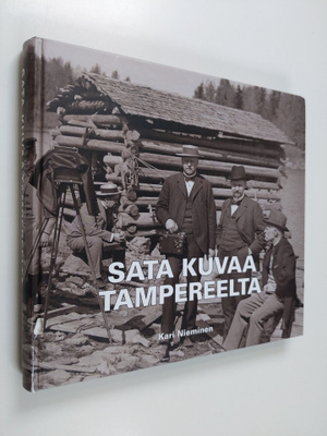 Kari Nieminen : Sata kuvaa Tampereelta