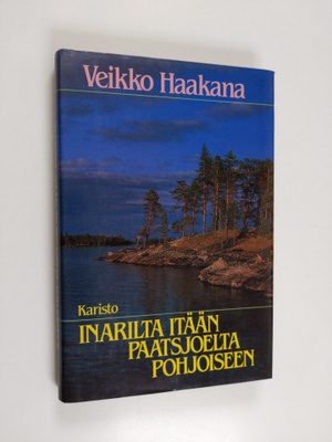 Veikko Haakana : Inarilta itään, Paatsjoelta pohjoiseen