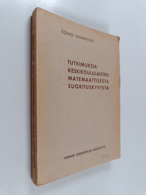 Toivo Vahervuo : Tutkimuksia keskikoululaisten matemaatti...