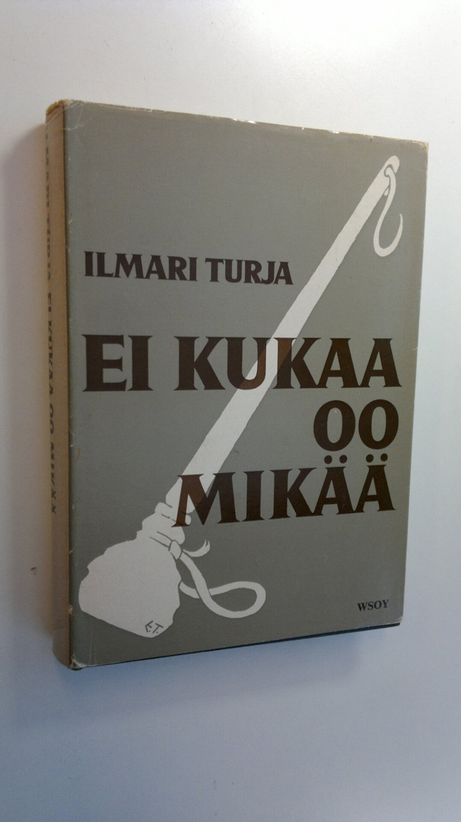 Ilmari Turja : Ei kukaa oo mikää, sanoo Rannanjärvi
