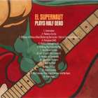 El Supernaut: Plays Half Dead (LunaTone 2013) CD - pikkukuva 2