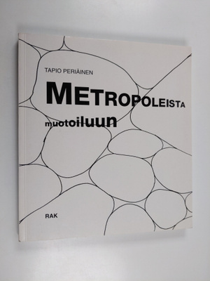 Tapio Periäinen : Metropoleista muotoiluun : ympäristö = ...
