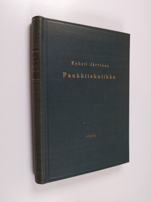 Kyösti Järvinen : Pankkitekniikka : erityisesti Suomen ol...