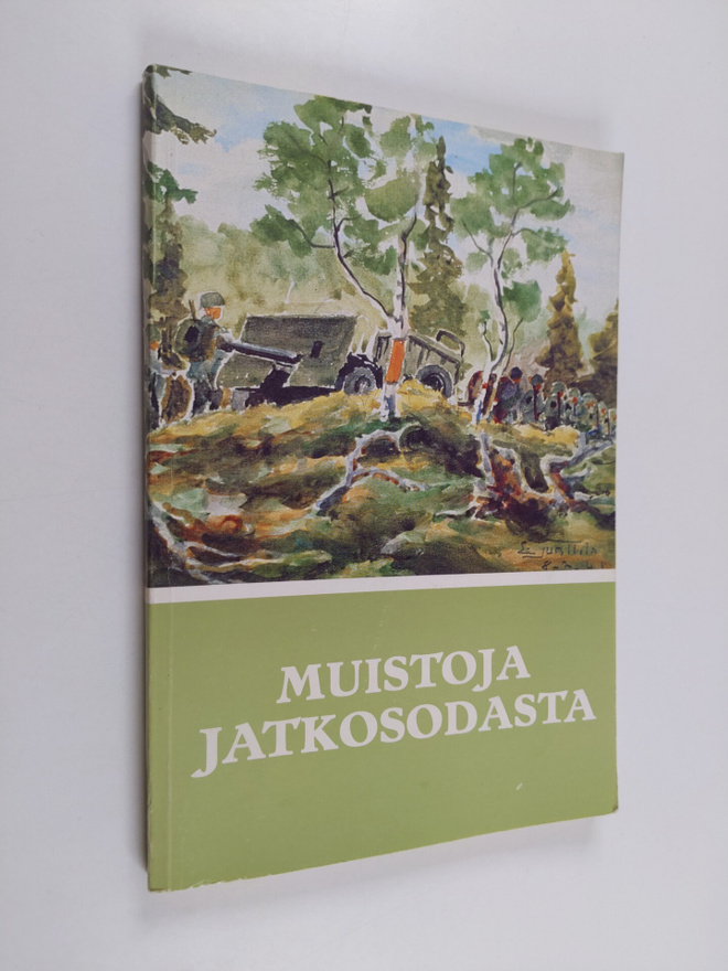 Muistoja jatkosodasta : Suomen jatkosodan 1941-1944 muist...