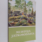 Muistoja jatkosodasta : Suomen jatkosodan 1941-1944 muist... - pikkukuva 1