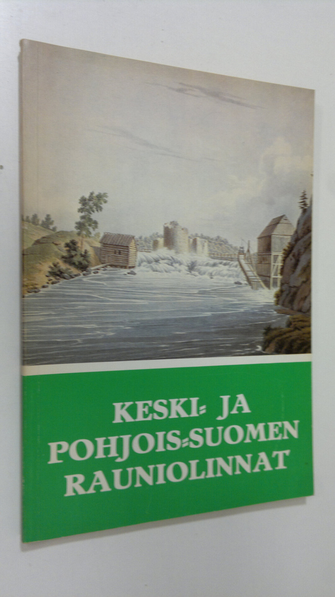 Keski- ja Pohjois-Suomen rauniolinnat : Sotasokeat ry:n k...