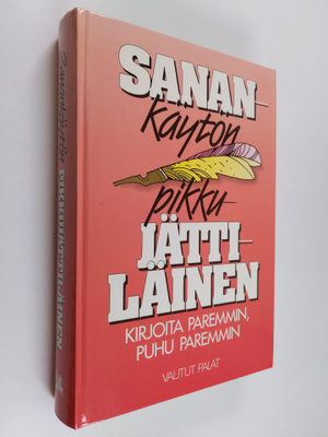 Sanankäytön pikkujättiläinen : kirjoita paremmin, puhu pa...