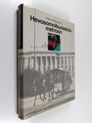 Timo Herranen : Hevosomnibusseista metroon : vuosisata He...