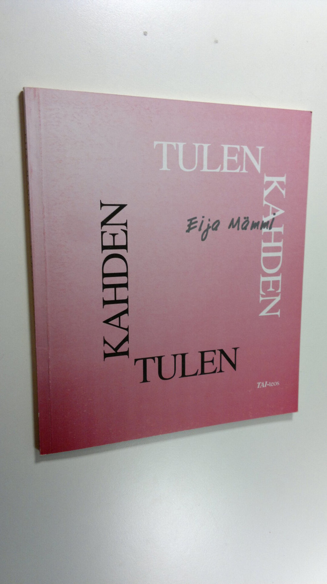 Eija Mämmi : Kahden tulen : runo- ja aforismikokoelma