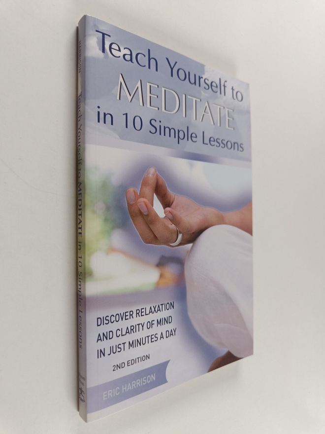 Eric Harrison : Teach Yourself to Meditate in 10 Simple L...