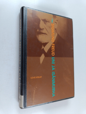 Sigmund Freud : Uni ja isänmurha : kuusi esseetä taiteesta