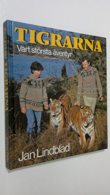 Jan Lindblad : Tigrarna - vårt största äventyr