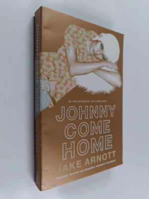 Jake Arnott : Johnny come home