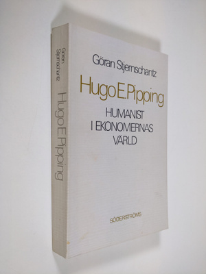 Göran Stjernschantz : Hugo E Pipping : humanist i ekonome...