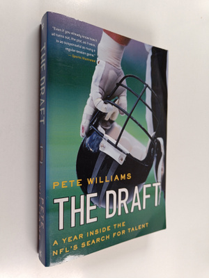 Pete Williams : The Draft : A Year Inside the NFL's Searc...