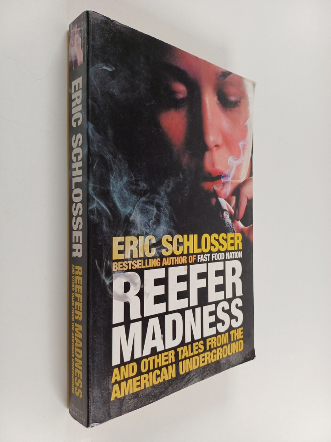 Eric Schlosser : Reefer madness and other tales from the ...