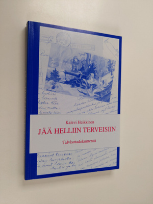 Kalevi Heikkinen : Jää helliin terveisiin (signeerattu)