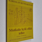 Lyydia Häyrinen : Mutkala kylä ellää iellee - Karjalan ku... - pikkukuva 1