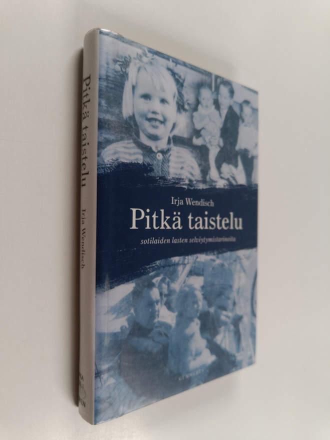 Irja Wendisch : Pitkä taistelu : sotilaiden lasten selviy...