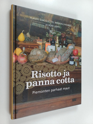 Markku Haapio ym. : Risotto ja panna cotta : Piemonten pa...
