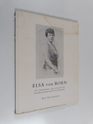 Eric Silfverhjelm : Elsa von Born : En finländsk kulturge...