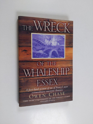 Owen Chase : The Wreck of the Whaleship Essex - A First-h...