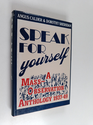 Angus Calder ym. : Speak for Yourself : A Mass-observatio...