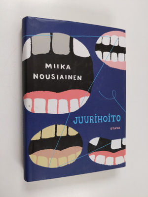 Miika Nousiainen : Juurihoito : suku- ja hammaslääkärirom...